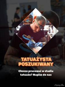 Jesteś dobrym tatuażystą? Chcesz pracować... TATUAŻYSTA