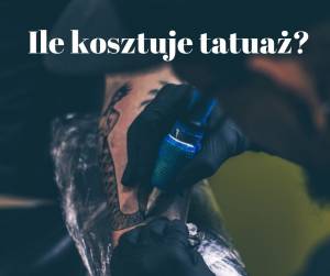 Ile kosztuje tatuaż?To ile będzie... Ile kosztuje tatuaż? Cena/cennik/koszt tatuażu. Wyceń swój!