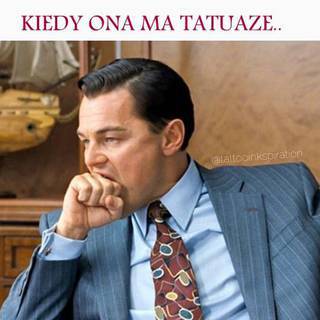 Kiedy ona ma tatuaże... :)